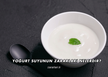 Yoğurt Suyunun Zararları Nelerdir?