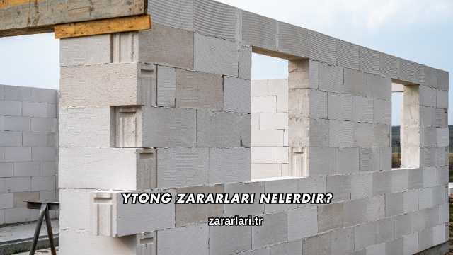 Ytong Zararları Nelerdir?