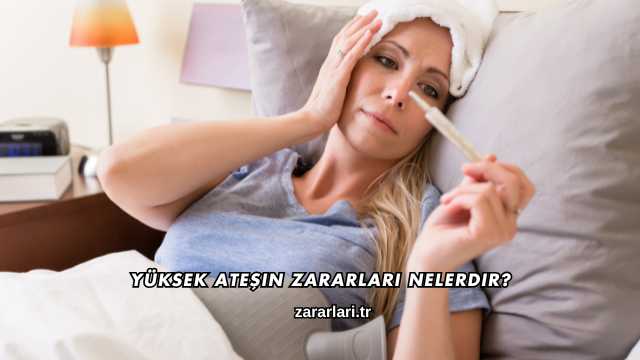 Yüksek Ateşin Zararları Nelerdir?