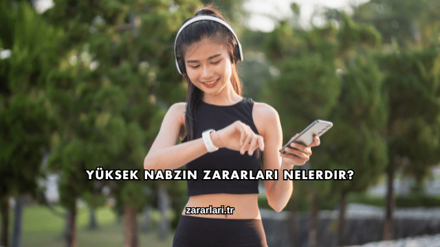 Yüksek Nabzın Zararları Nelerdir?