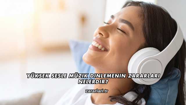 Yüksek Sesle Müzik Dinlemenin Zararları Nelerdir?