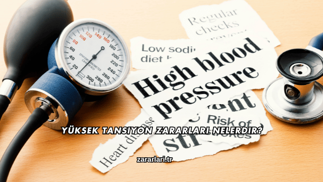 Yüksek Tansiyon Zararları Nelerdir?