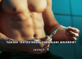 Yüksek Testosteron Zararları Nelerdir?
