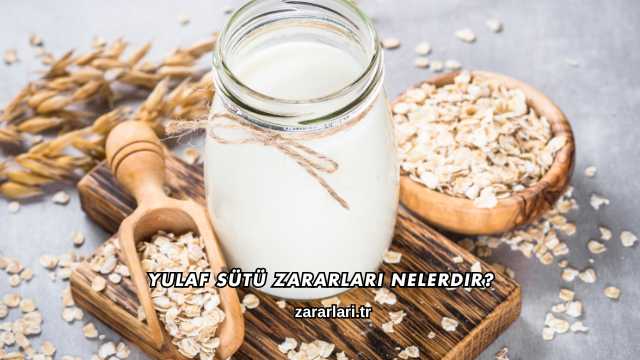 Yulaf Sütü Zararları Nelerdir?