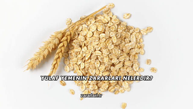 Yulaf Yemenin Zararları Nelerdir?