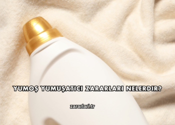 Yumoş Yumuşatıcı Zararları Nelerdir?
