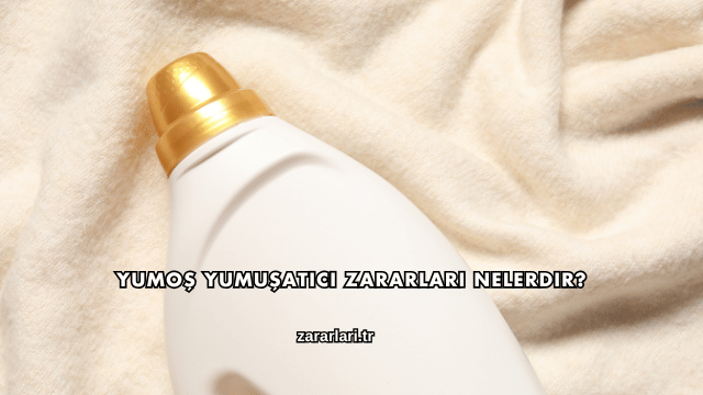 Yumoş Yumuşatıcı Zararları Nelerdir?