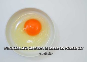 Yumurta Akı Maskesi Zararları Nelerdir?
