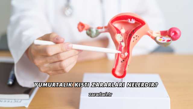 Yumurtalık Kisti Zararları Nelerdir?