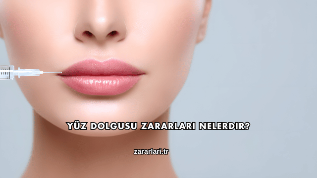 Yüz Dolgusu Zararları Nelerdir?