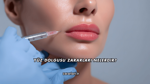 Yüz Dolgusu Zararları Nelerdir?