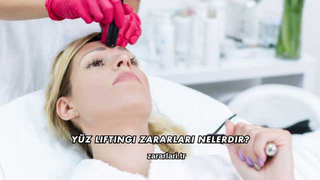 Yüz Liftingi Zararları Nelerdir?