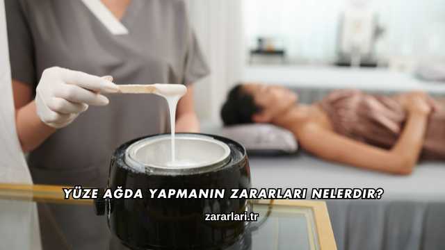 Yüze Ağda Yapmanın Zararları Nelerdir?
