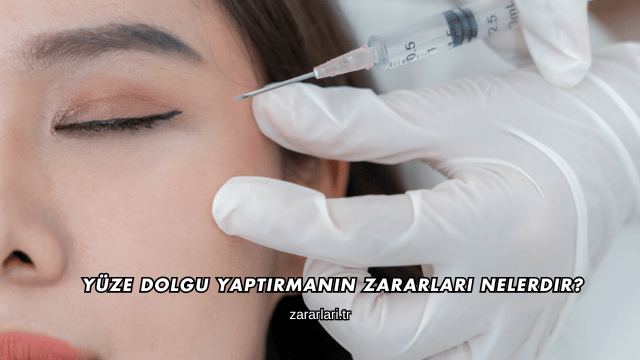Yüze Dolgu Yaptırmanın Zararları Nelerdir?