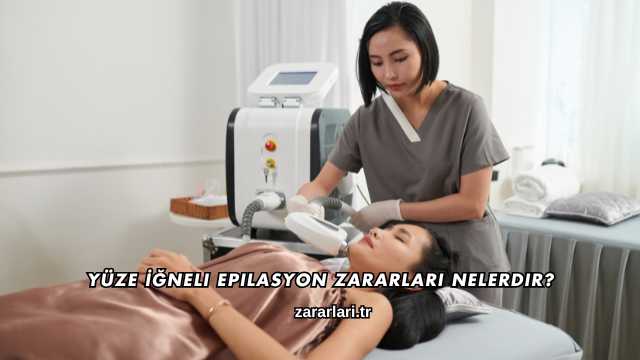 Yüze İğneli Epilasyon Zararları Nelerdir?