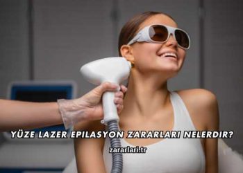 Yüze Lazer Epilasyon Zararları Nelerdir?