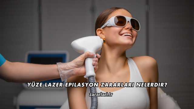 Yüze Lazer Epilasyon Zararları Nelerdir?