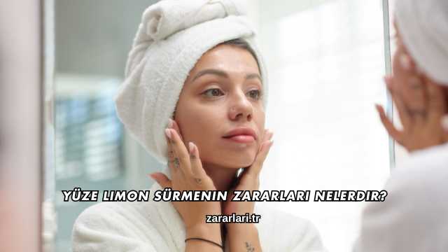 Yüze Limon Sürmenin Zararları Nelerdir?