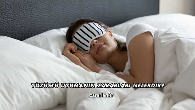 Yüzüstü Uyumanın Zararları Nelerdir?