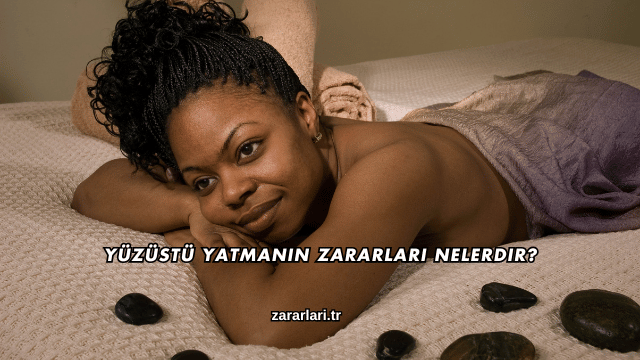 Yüzüstü Yatmanın Zararları Nelerdir?