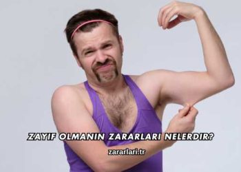 Zayıf Olmanın Zararları Nelerdir?