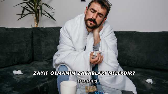 Zayıf Olmanın Zararları Nelerdir?