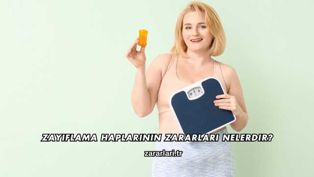 Zayıflama Haplarının Zararları Nelerdir