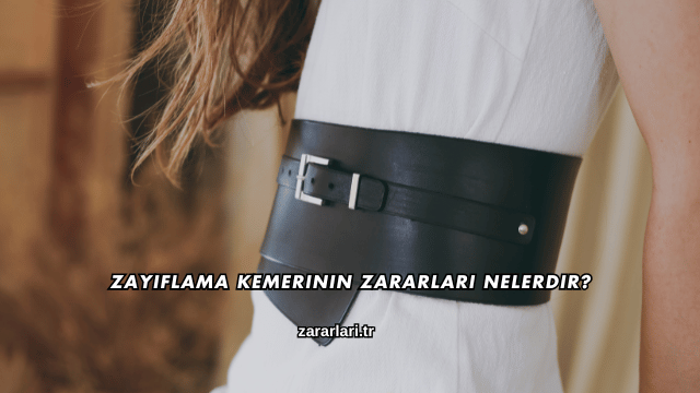 Zayıflama Kemerinin Zararları Nelerdir?