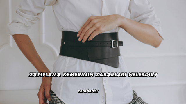 Zayıflama Kemerinin Zararları Nelerdir?