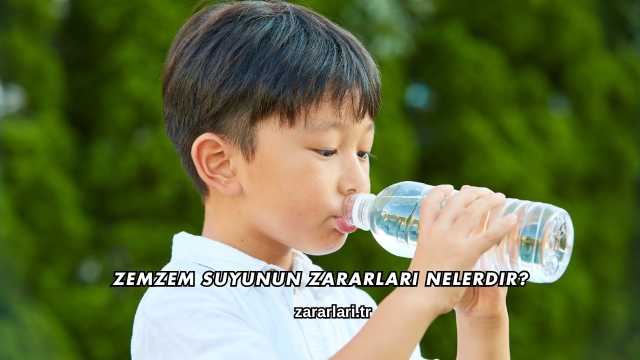 Zemzem Suyunun Zararları Nelerdir?