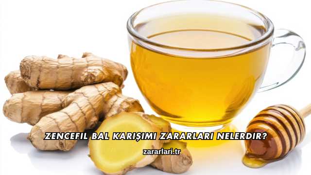 Zencefil Bal Karışımı Zararları Nelerdir?