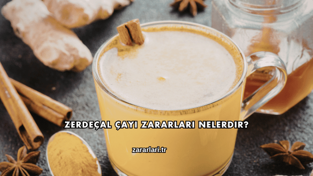Zerdeçal Çayı Zararları Nelerdir?