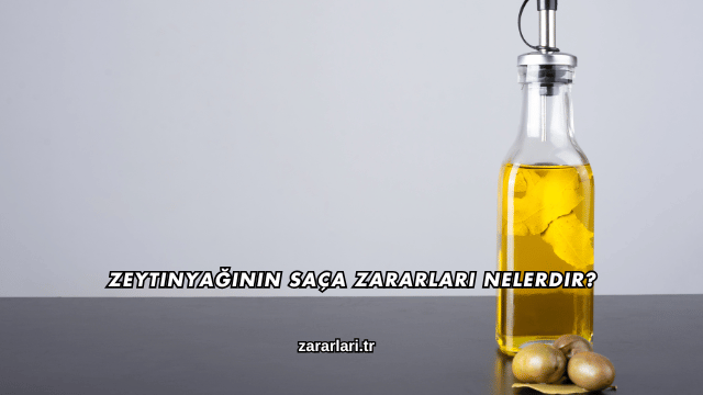 Zeytinyağının Saça Zararları Nelerdir?