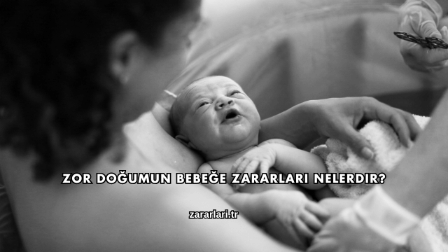 Zor Doğumun Bebeğe Zararları Nelerdir?