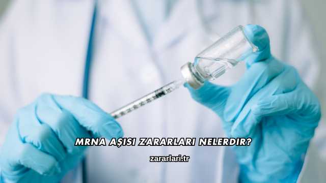 mRNA Aşısı Zararları Nelerdir?