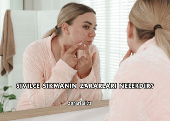 Sivilce Sıkmanın Zararları Nelerdir?